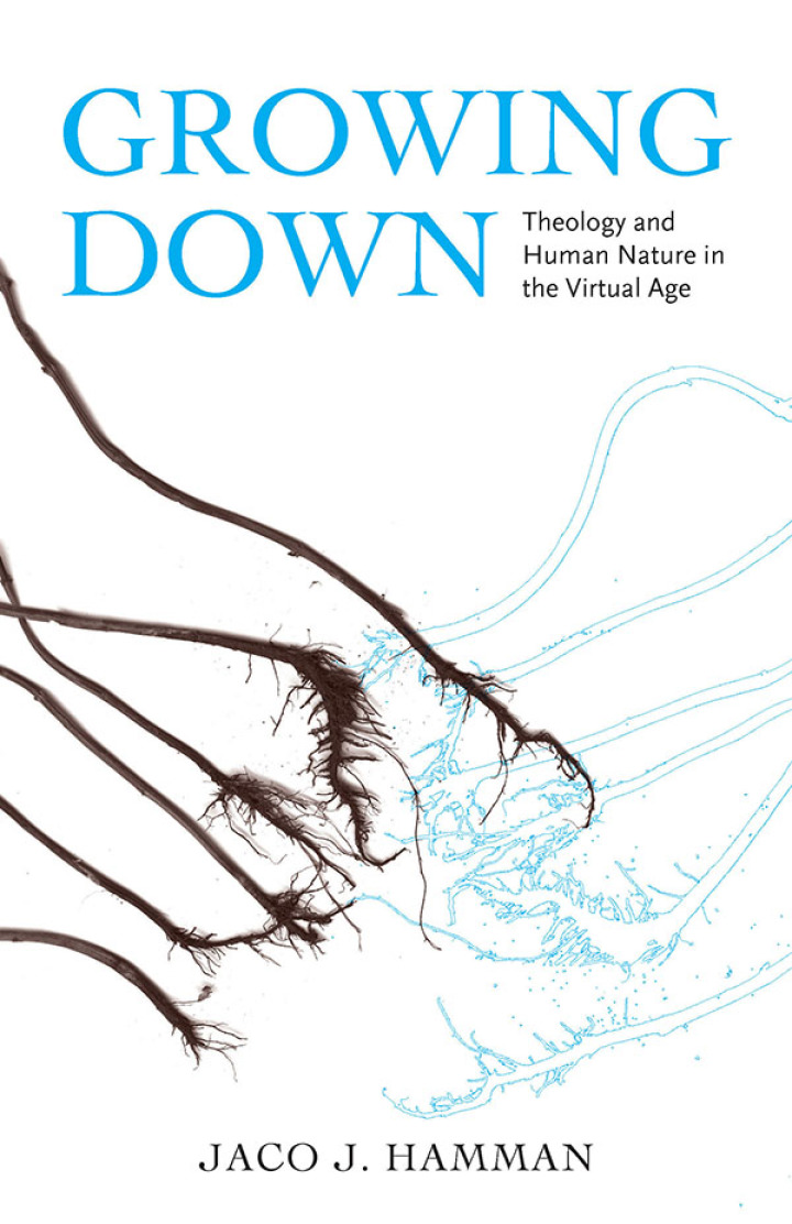 Growing Down: Theology and Human Nature in the Virtual Age