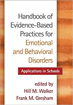 Handbook of Evidence-Based Practices for Emotional and Behavioral Disorders: Applications in Schools