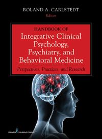 Handbook of Integrative Clinical Psychology, Psychiatry, and Behavioral Medicine: Perspectives, Practices, and Research