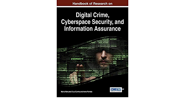 Handbook of Research on Digital Crime, Cyberspace Security, and Information Assurance