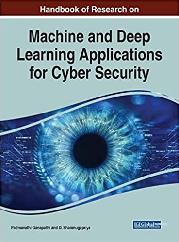 Handbook of Research on Machine and Deep Learning Applications for Cyber Security