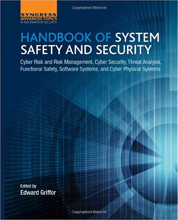 Handbook of System Safety and Security: Cyber Risk and Risk Management, Cyber Security, Threat Analysis, Functional Safety, Software Systems, and Cyber Physical Systems