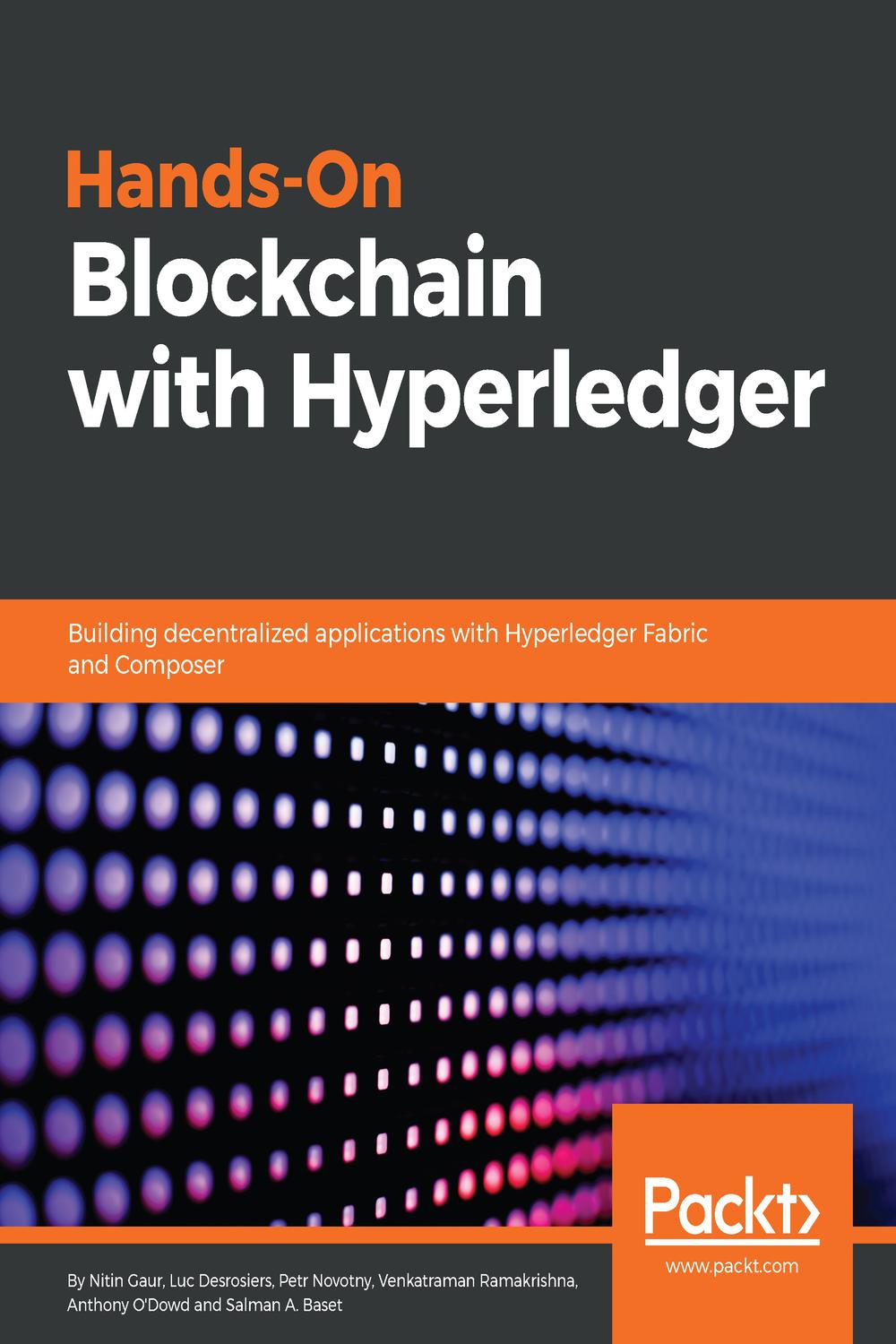 Hands-On Blockchain with Hyperledger Building decentralized applications with Hyperledger: Fabric and Composer