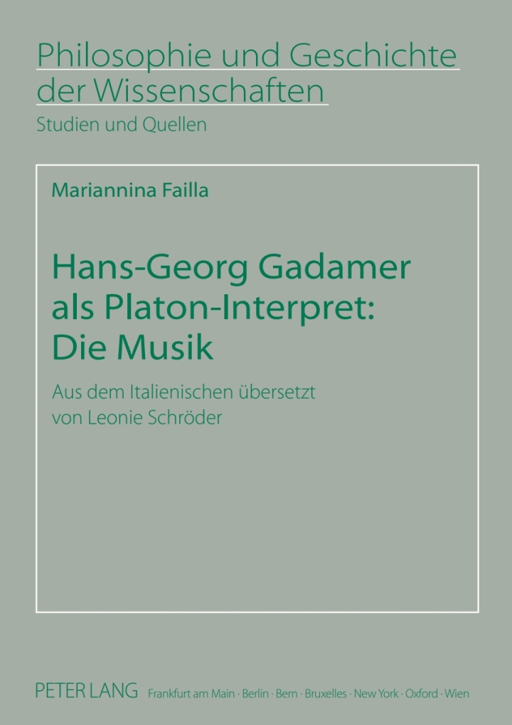 Hans-Georg Gadamer als Platon-Interpret: Die Musik: Aus dem Italienischen �bersetzt von Leonie Schr�der