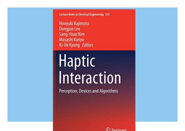 Haptic Interaction: Perception, Devices and Algorithms