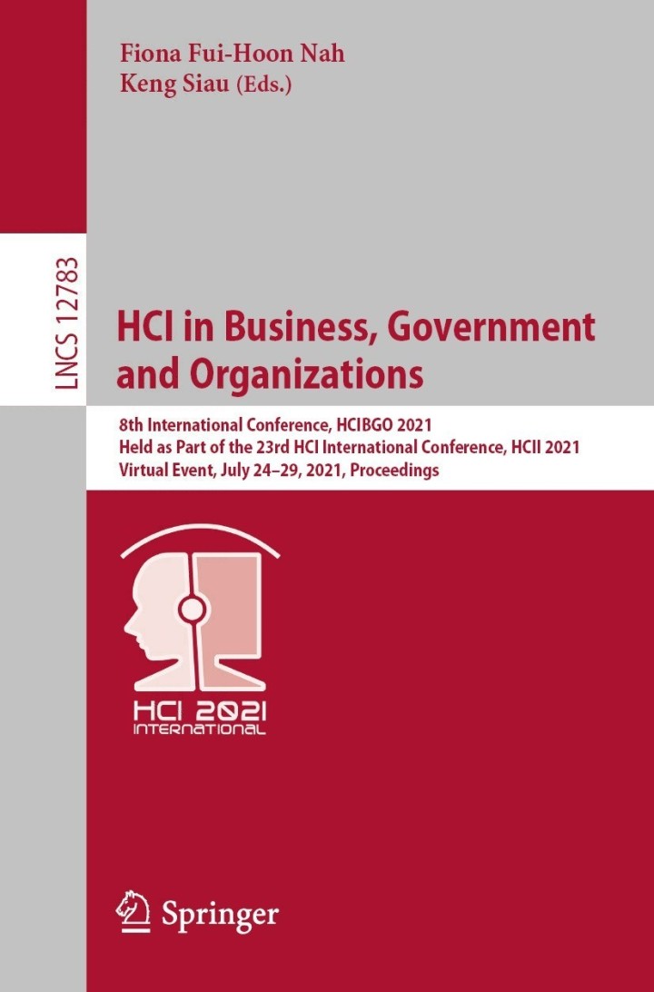 HCI in Business, Government and Organizations8th International Conference, HCIBGO 2021, Held as Part of the 23rd HCI International Conference, HCII 2021, Virtual Event, July 24�29, 2021, Proceedings