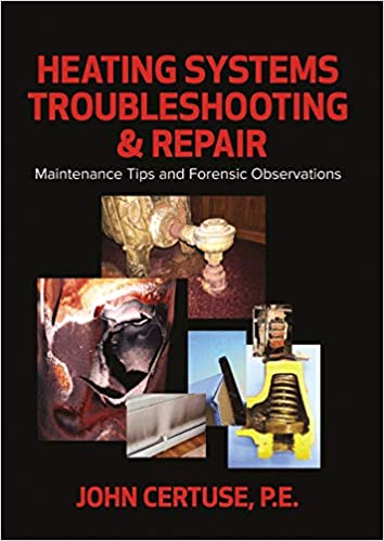 Heating Systems Troubleshooting &amp; Repair Maintenance Tips and Forensic Observations