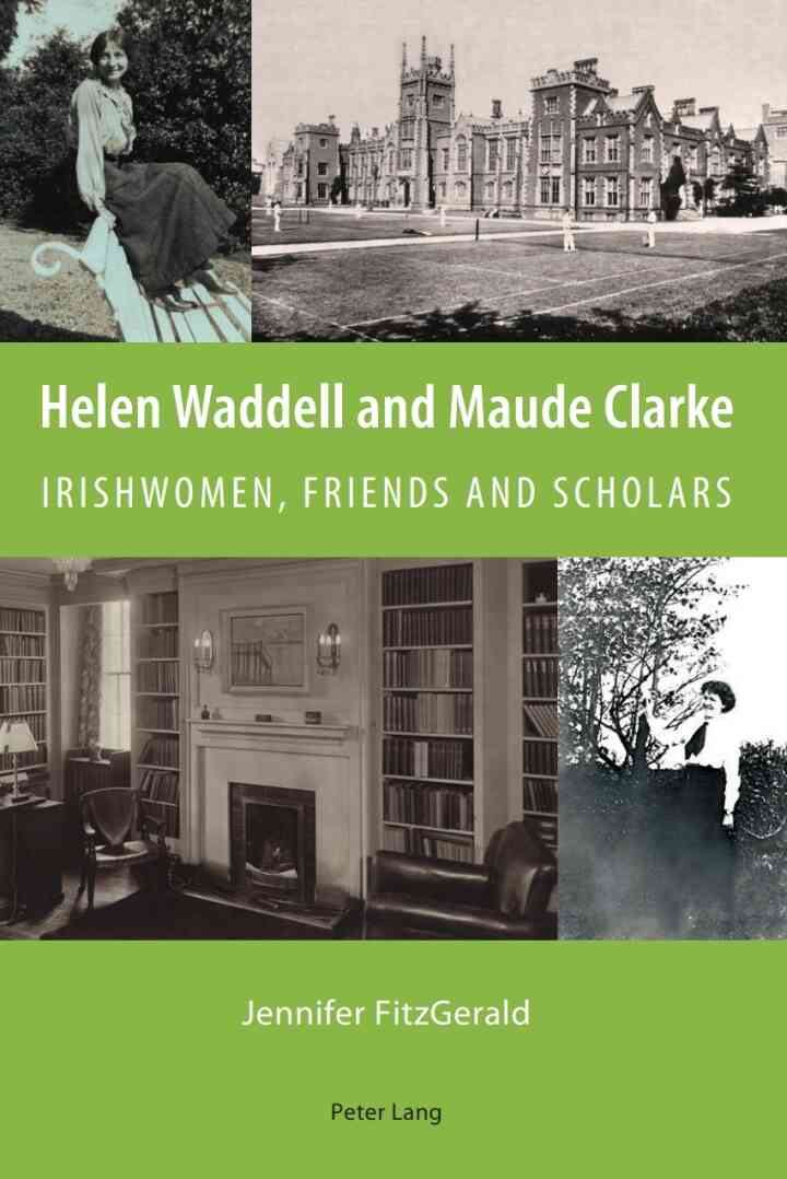 Helen Waddell and Maude Clarke: Irishwomen, Friends and Scholars