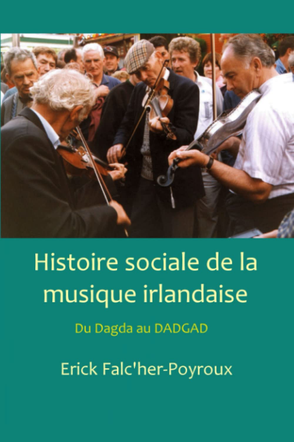 Histoire sociale de la musique irlandaise: Du Dagda au DADGAD