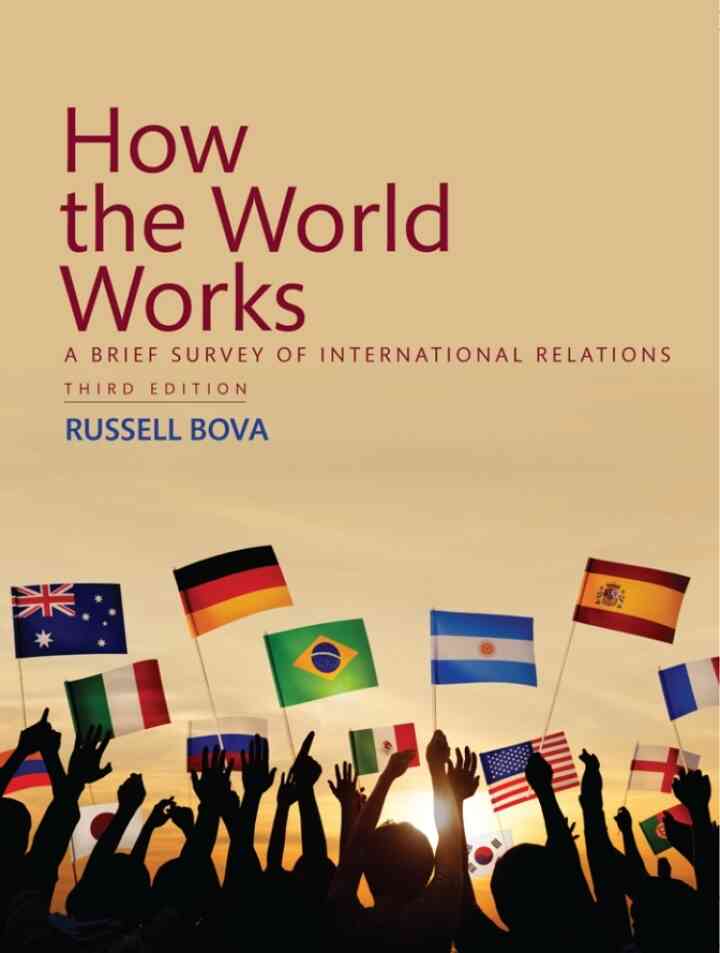 How the World Works: A Brief Survey of International Relations, 3rd Edition