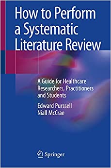 How to Perform a Systematic Literature Review: A Guide for Healthcare Researchers, Practitioners and Students
