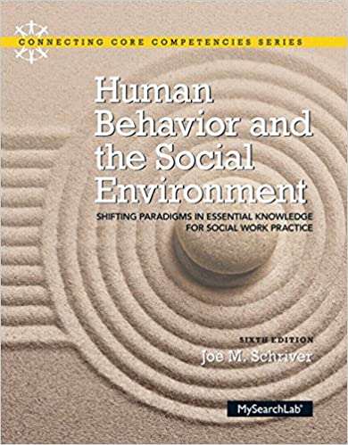 Human Behavior and the Social Environment: Shifting Paradigms in Essential Knowledge for Social Work Practice (6th Edition) (Connecting Core Competencies)