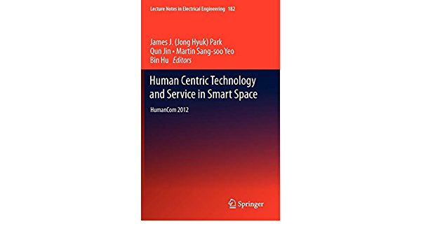 Human Centric Technology and Service in Smart Space: HumanCom 2012