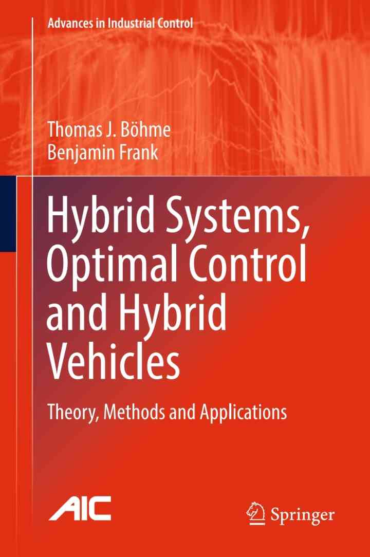 Hybrid Systems, Optimal Control and Hybrid Vehicles: Theory, Methods and Applications