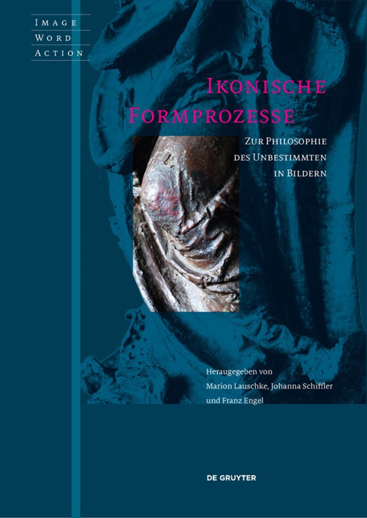 Ikonische Formprozesse: Zur Philosophie des Unbestimmten in Bildern
