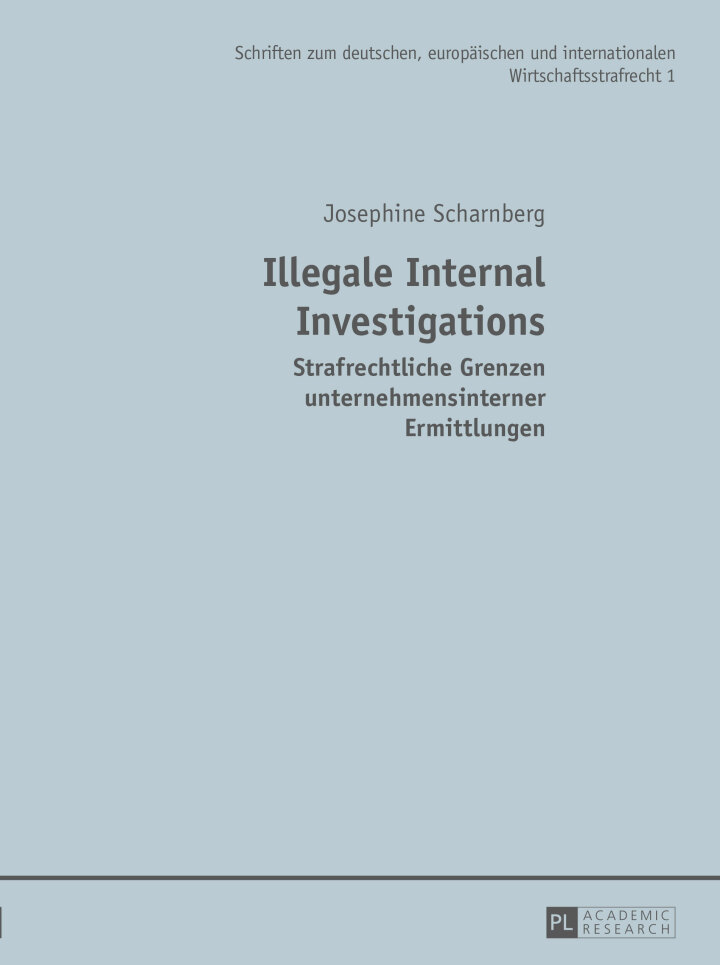 Illegale Internal Investigations: Strafrechtliche Grenzen unternehmensinterner Ermittlungen