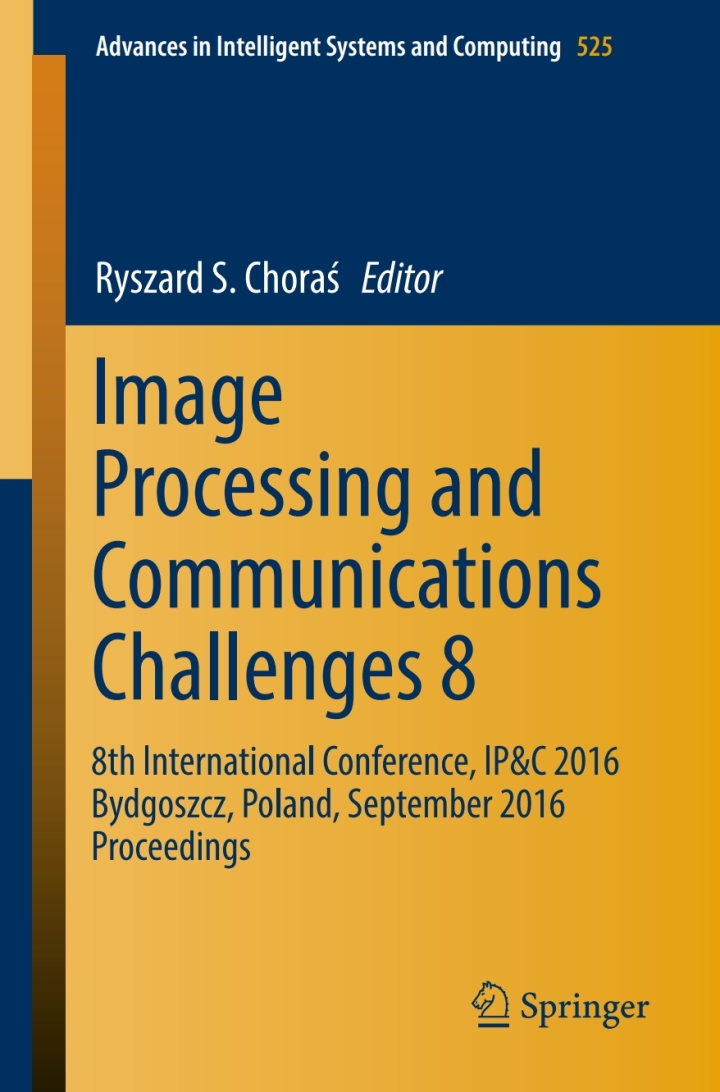 Image Processing and Communications Challenges 8: 8th International Conference, IP&amp;C 2016 Bydgoszcz, Poland, September 2016 Proceedings