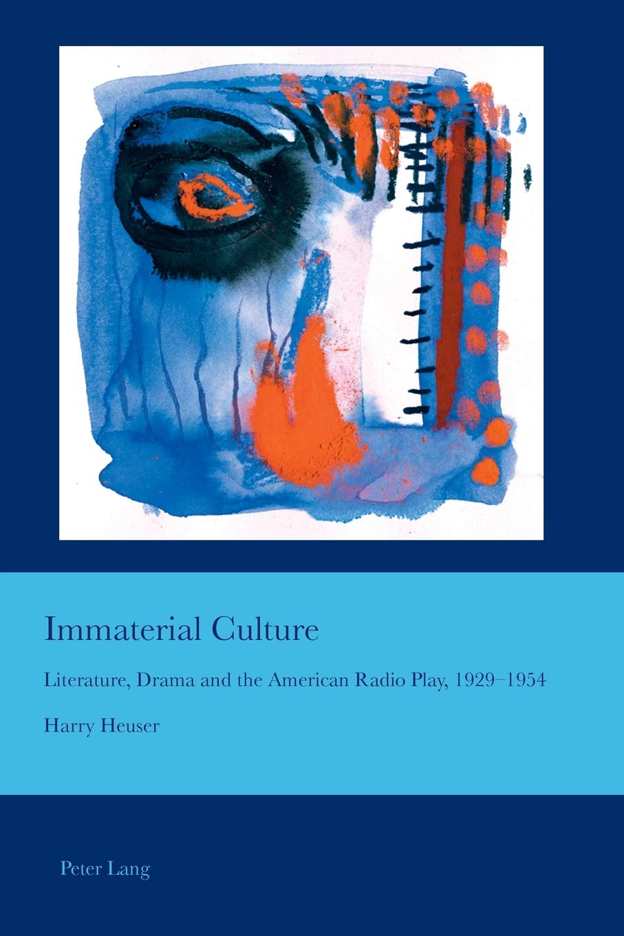 Immaterial Culture: Literature, Drama and the American Radio Play, 19291954