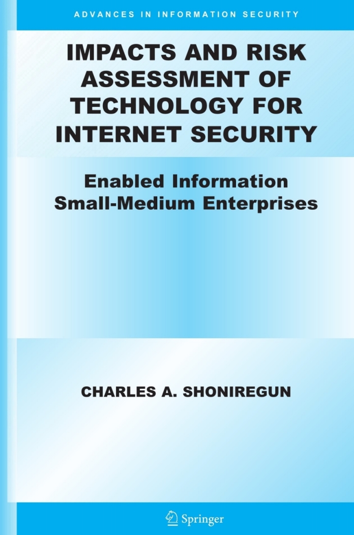 Impacts and Risk Assessment of Technology for Internet Security: Enabled Information Small-Medium Enterprises (TEISMES)