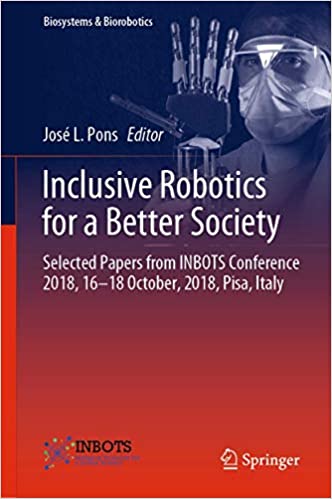 Inclusive Robotics for a Better Society: Selected Papers from INBOTS Conference 2018, 16-18 October, 2018, Pisa, Italy