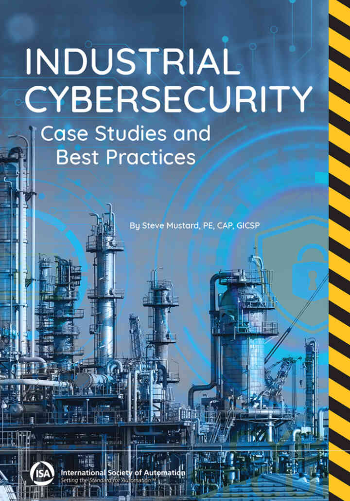 Industrial Cybersecurity: Case Studies and Best Practices