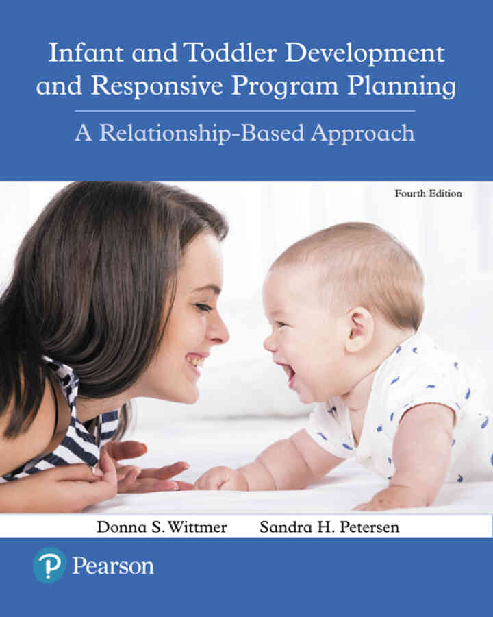 Infant and Toddler Development and Responsive Program Planning: A Relationship-Based Approach, 4th Edition