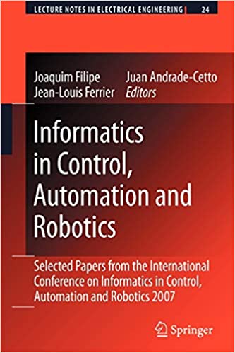 Informatics in Control, Automation and Robotics: Selected Papers from the International Conference on Informatics in Control, Automation and Robotics 2007