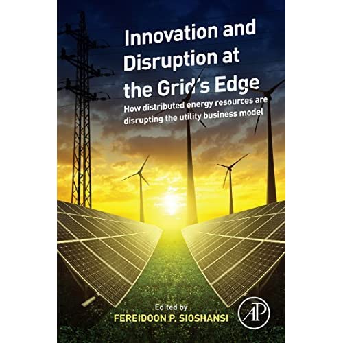 Innovation and Disruption at the Grid�s Edge: How Distributed Energy Resources are Disrupting the Utility Business Model