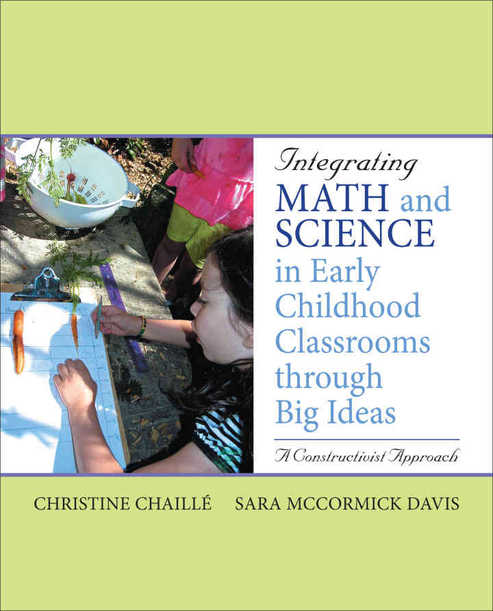 Integrating Math and Science in Early Childhood Classrooms Through Big Ideas: A Constructivist Approach, 1st Edition