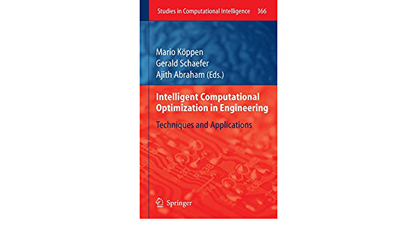 Intelligent Computational Optimization in Engineering: Techniques &amp; Applications