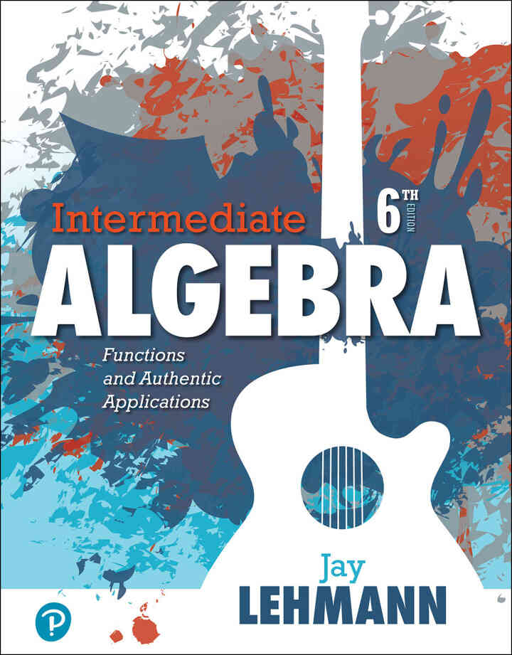 Intermediate Algebra: Functions and Authentic Applications, 6th Edition