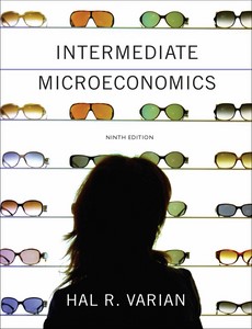 Intermediate Microeconomics A Modern Approach 9th By Hal R. Varian