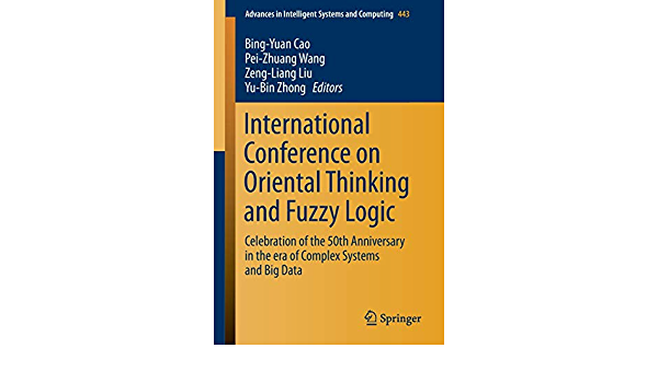 International Conference on Oriental Thinking and Fuzzy Logic: Celebration of the 50th Anniversary in the era of Complex Systems and Big Data