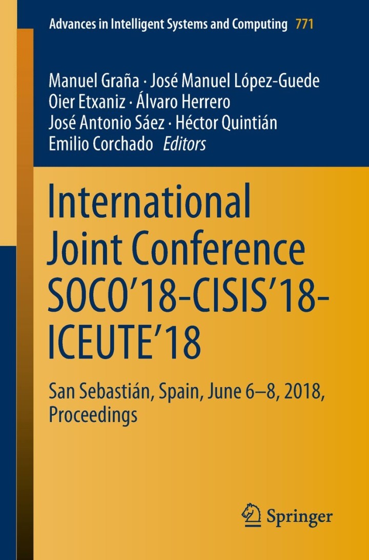International Joint Conference SOCO?18-CISIS?18-ICEUTE?18: San Sebasti?n, Spain, June 6-8, 2018 Proceedings