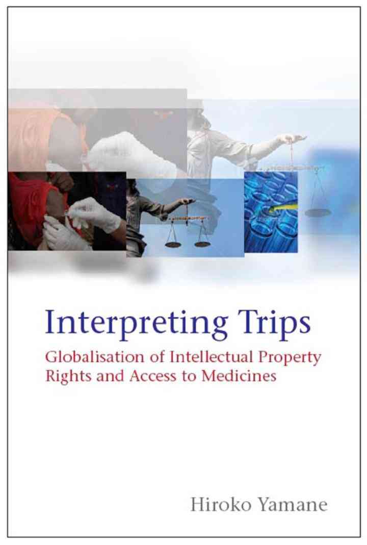 Interpreting TRIPS: Globalisation of Intellectual Property Rights and Access to Medicines