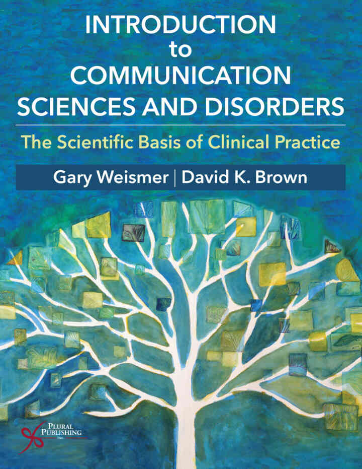 Introduction to Communication Sciences and Disorders: The Scientific Basis of Clinical Practice