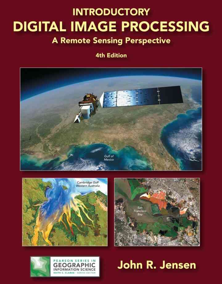 Introductory Digital Image Processing: A Remote Sensing Perspective, 4th Edition