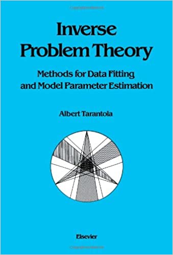 Inverse Problem Theory: Methods for Data Fitting and Model Parameter Estimation