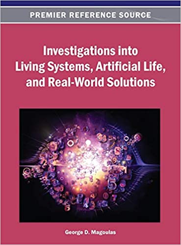 Investigations into Living Systems, Artificial Life, and Real-World Solutions