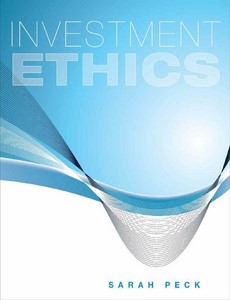 Investment Ethics 1st Edition by Sarah Peck