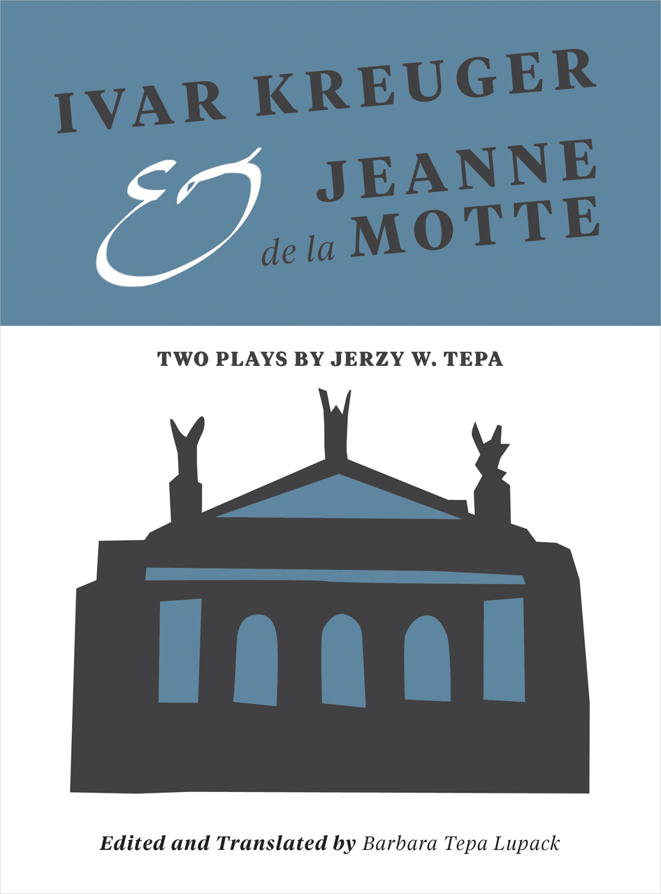 Ivar Kreuger and Jeanne de la Motte Two: Plays by Jerzy W. Tepa