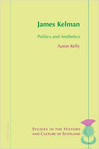 James Kelman: Politics and Aesthetics