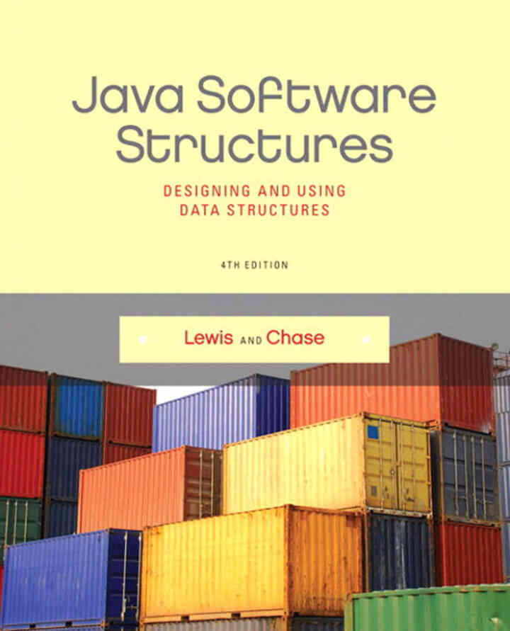 Java Software Structures: Designing and Using Data Structures, 4th Edition