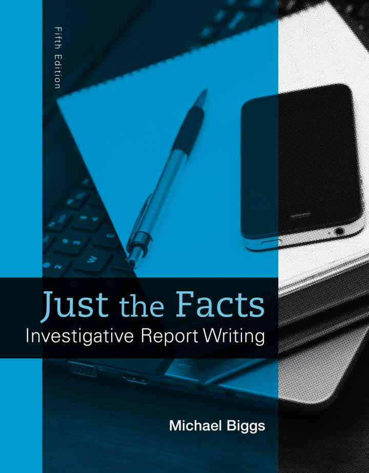 Just the Facts: Investigative Report Writing, 5th Edition