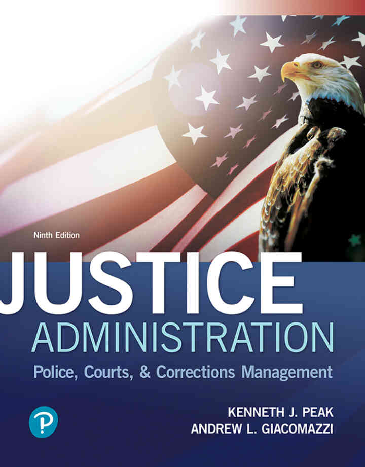 Justice Administration: Police, Courts, &amp; Corrections Management, 9th Edition