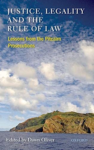 Justice, Legality and the Rule of Law: Lessons from the Pitcairn Prosecutions