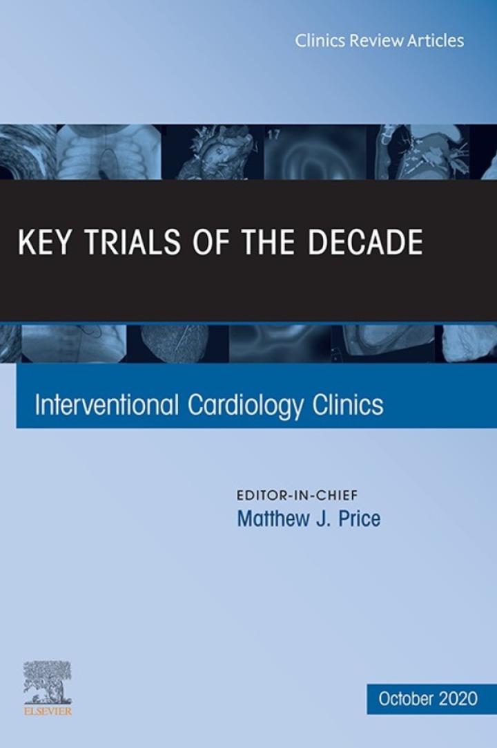 Key Trials of the Decade, An Issue of Interventional Cardiology Clinics