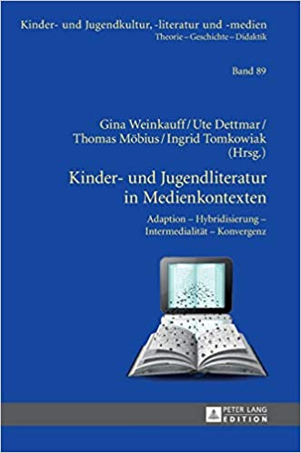 Kinder- und Jugendliteratur in Medienkontexten: Adaption Hybridisierung Intermedialit�t Konvergenz