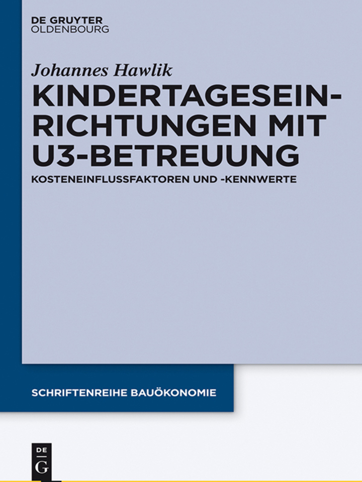 Kindertageseinrichtungen mit U3-Betreuung: Kosteneinflussfaktoren und -kennwerte