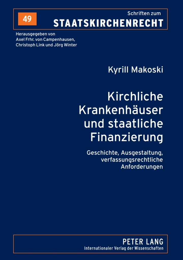 Kirchliche Krankenhaeuser und staatliche Finanzierung: Geschichte, Ausgestaltung, verfassungsrechtliche Anforderungen
